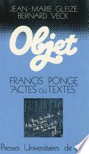 Francis Ponge : actes ou textes