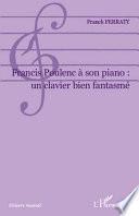 Francis Poulenc à son piano, un clavier bien fantasmé