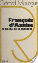 François d'Assise, le poète de la sainteté