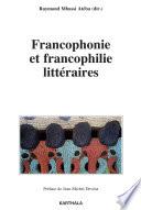 Francophonie et francophilie littéraires