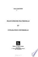 Francophonie fraternelle et civilisation universelle