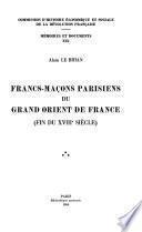 Francs-maçons parisiens du Grand Orient de France (fin du XVIIIe sìecle).
