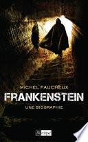 Frankenstein, une biographie