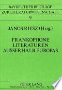 Frankophone Literaturen ausserhalb Europas