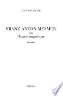 Franz Anton Mesmer ou l'Extase magnétique
