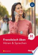Französisch üben – Hören & Sprechen B1