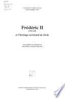 Frédéric II, 1194-1250, et l'héritage normand de Sicile