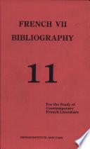 French VII Bibliography, Critical and Biographical References for the Study of Contemporary French Literature...