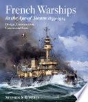 French Warships in the Age of Steam 1859–1914