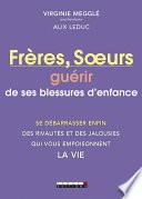 Frères, Sœurs : guérir de ses blessures d'enfance