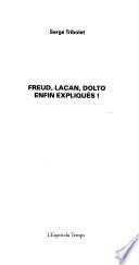 Freud, Lacan, Dolto enfin expliqués!