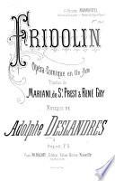 Fridolin. Opéra comique en un acte. Paroles de Mariani, de St. Prest&R. Gry