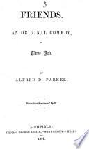 Friends; an Original Comedy ...