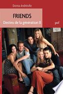 Friends. Destins de la génération X