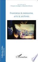 Frontières & mémoires, arts & archives