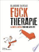 Fuck Thérapie. La Boîte à outils pour une auto-psy