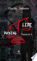 Fucking life - Tomes I et II