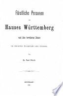 Fürstliche Personen des Hauses Württemberg und ihre bewährten Diener im Zeitalter Friedrich's des Grossen
