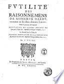 Futilite des raisonnemens de monsieur Hardy, contenus en ses deux derniers liurets: dont le premier est intitule Refutation du liuret envoye de Lyon par I. Pujos. &c. imprime a Paris par I. Desdin, 1641. Le second sous le tiltre de Second refutation de la pretendue quadrature du cercle ...