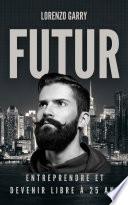 Futur : Entreprendre et Devenir Libre à 25 ans