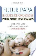 Futur papa, le guide de grossesse pour nous les hommes