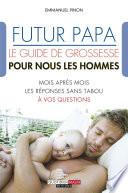 Futur papa, le guide de grossesse pour nous les hommes