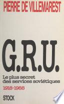 G.R.U. : le plus secret des services soviétiques (1918-1988)