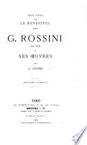 G. Rossini. Sa vie et ses ouvrages. (Notice publiée par Le Ménestrel.) [With portraits and facsimiles.]