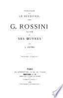 G. Rossini se vie et ses oeuvres