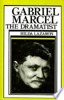 Gabriel Marcel the Dramatist