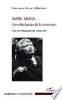 Gabriel Marcel : Une métaphysique de la communion