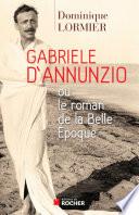 Gabriele d'Annunzio ou le roman de la Belle Epoque