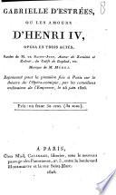 Gabrielle d'Estrées où Les amours d'Henri IV.