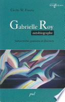 Gabrielle Roy autobiographe: subjectivité...