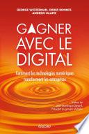 Gagner avec le digital - Comment les technologies numériques transforment les entreprises