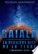 Gaïala, la Dernière Cité de la Terre