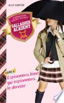 Gallagher Academy 4 - Espionnera bien qui espionnera le dernier
