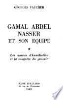 Gamal Abdel Nasser et son equipe: Les années d'humiliation et la conquête du pouvoir