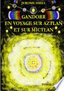Gandorr En Voyage sur Aztlan Et Sur Mictlan