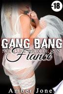 Gang Bang sous Les Yeux de Son Fiancé (-18): (Sexe à Plusieurs, Tabou, HARD, Interdit, Fantasme, Taboo)