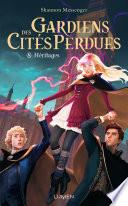 Gardiens des Cités perdues - tome 8 Héritages