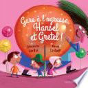 Gare à l'ogresse, Hansel et Gretel !