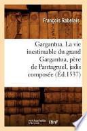 Gargantua. La Vie Inestimable Du Grand Gargantua, Pere de Pantagruel, Jadis Composee (Ed.1537)