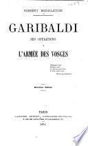 Garibaldi, ses opérations à l'armée des Vosges. Deuxième édition
