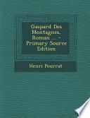 Gaspard Des Montagnes, Roman ... - Primary Source Edition