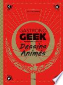 Gastronogeek spécial dessins animés