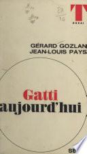 Gatti aujourd'hui