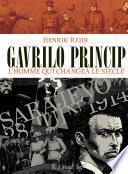 Gavrilo Princip. L'homme qui changea le siècle