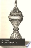 Gazette des beaux-arts, courrier européen de l'art et de la curiosité. Redacteur en chef, C. Blanc