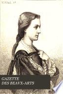 Gazette des beaux-arts, courrier européen de l'art et de la curiosité. Redacteur en chef, C. Blanc